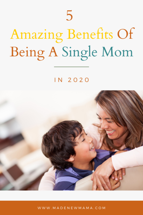 5 Amazing Benefits Of Being A Single Mom In 2020